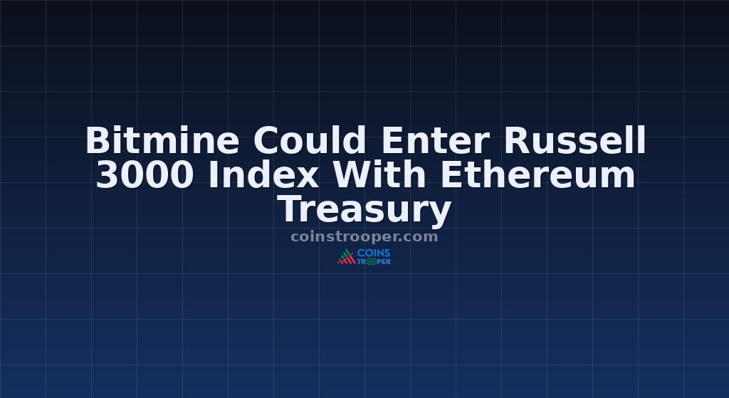Bitmine Could Enter Russell 3000 Index With Ethereum Treasury