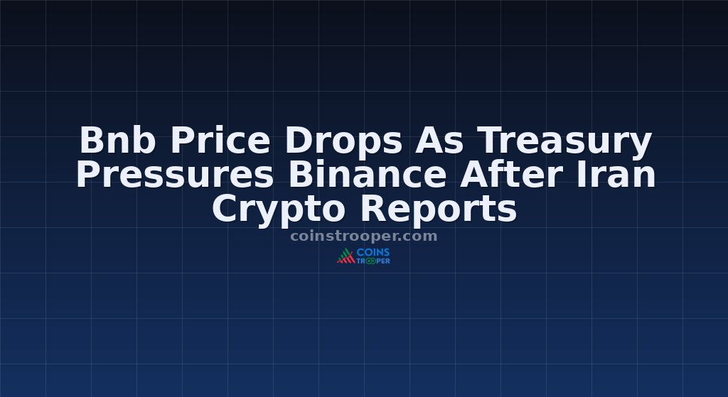 Bnb Price Drops As Treasury Pressures Binance After Iran Crypto Reports