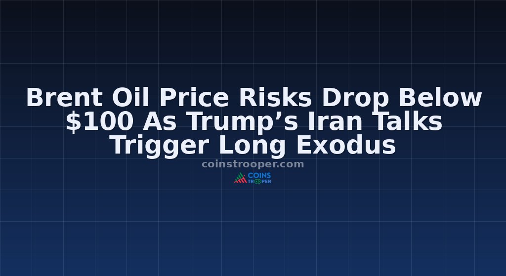 Brent Oil Price Risks Drop Below $100 As Trump’s Iran Talks Trigger Long Exodus