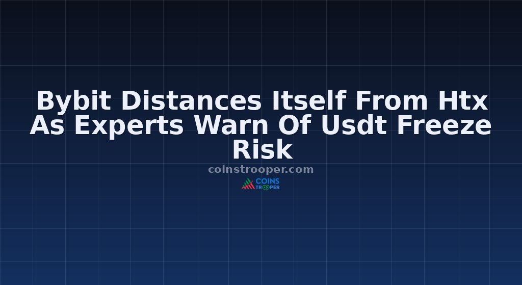 Bybit Distances Itself From Htx As Experts Warn Of Usdt Freeze Risk