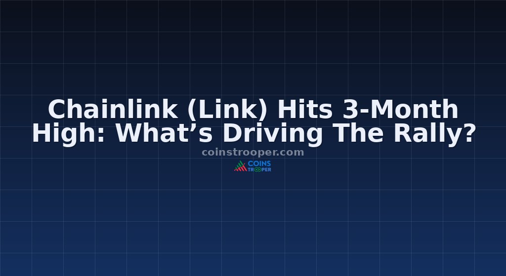 Chainlink (Link) Hits 3-Month High: What’s Driving The Rally?