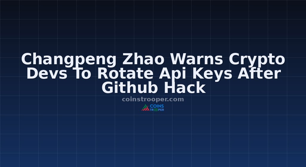 Changpeng Zhao Warns Crypto Devs To Rotate Api Keys After Github Hack