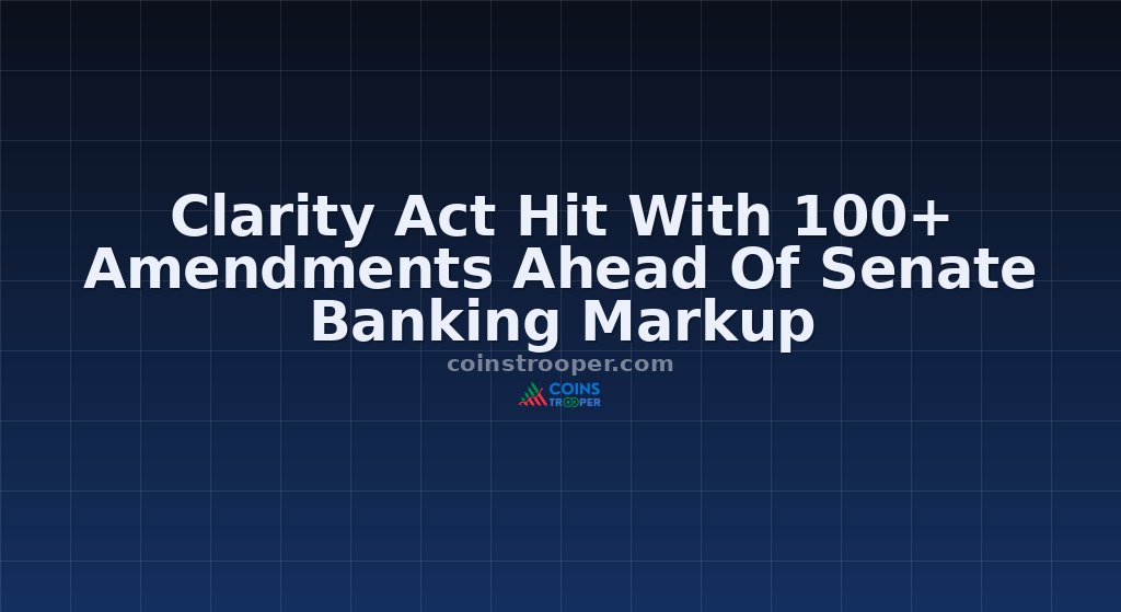 Clarity Act Hit With 100+ Amendments Ahead Of Senate Banking Markup