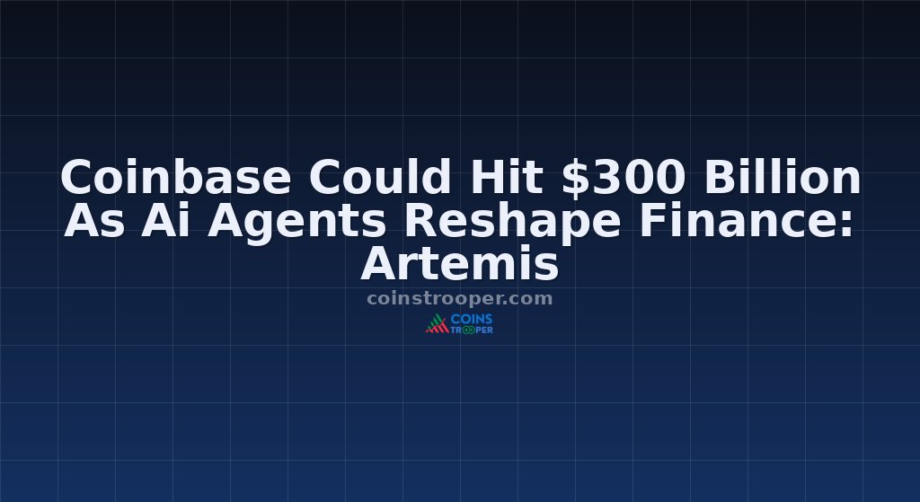 Coinbase Could Hit $300 Billion As Ai Agents Reshape Finance: Artemis