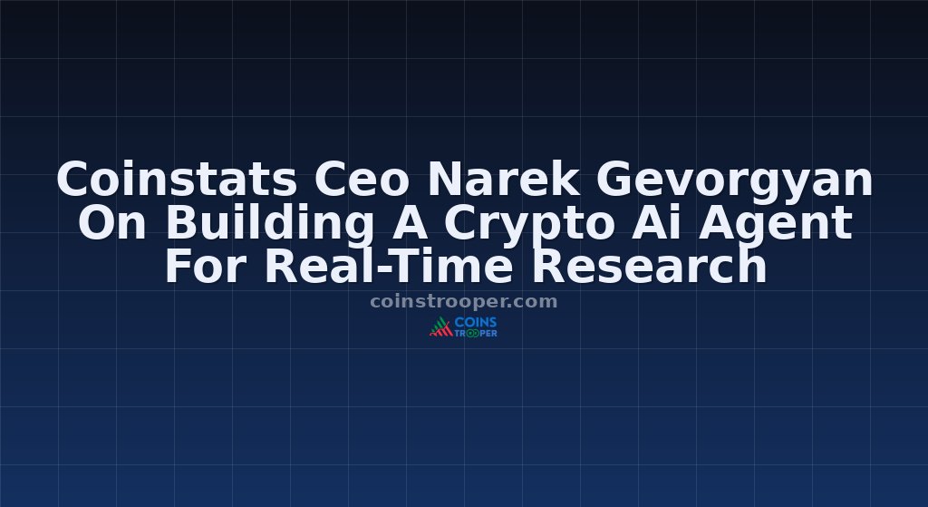 Coinstats Ceo Narek Gevorgyan On Building A Crypto Ai Agent For Real-Time Research