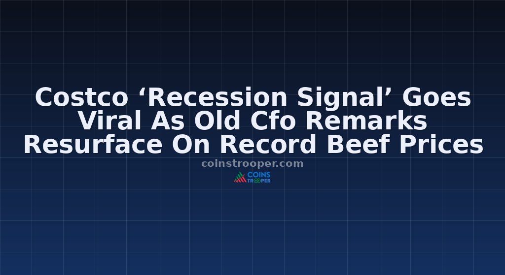 Costco ‘Recession Signal’ Goes Viral As Old Cfo Remarks Resurface On Record Beef Prices