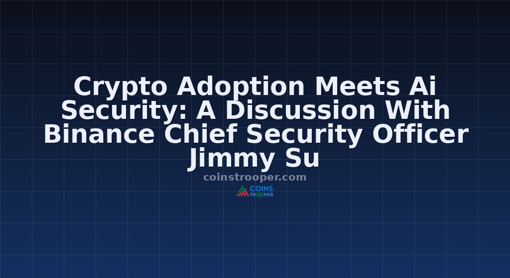 Crypto Adoption Meets Ai Security: A Discussion With Binance Chief Security Officer Jimmy Su
