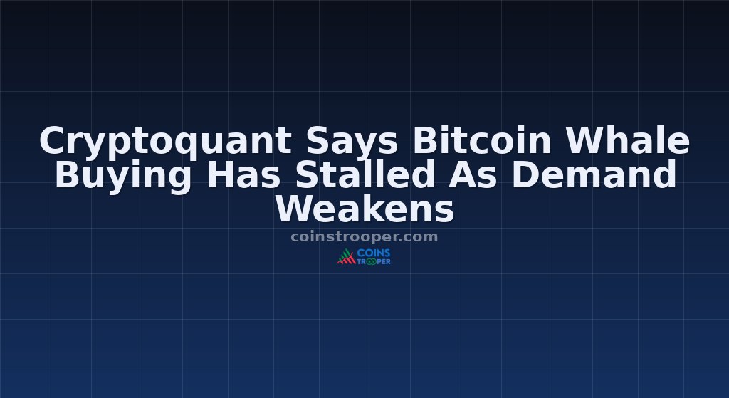 Cryptoquant Says Bitcoin Whale Buying Has Stalled As Demand Weakens