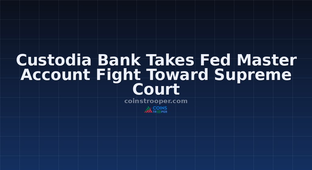Custodia Bank Takes Fed Master Account Fight Toward Supreme Court