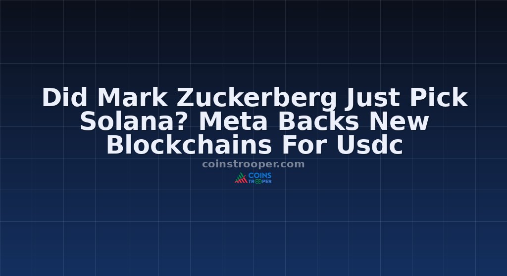 Did Mark Zuckerberg Just Pick Solana? Meta Backs New Blockchains For Usdc