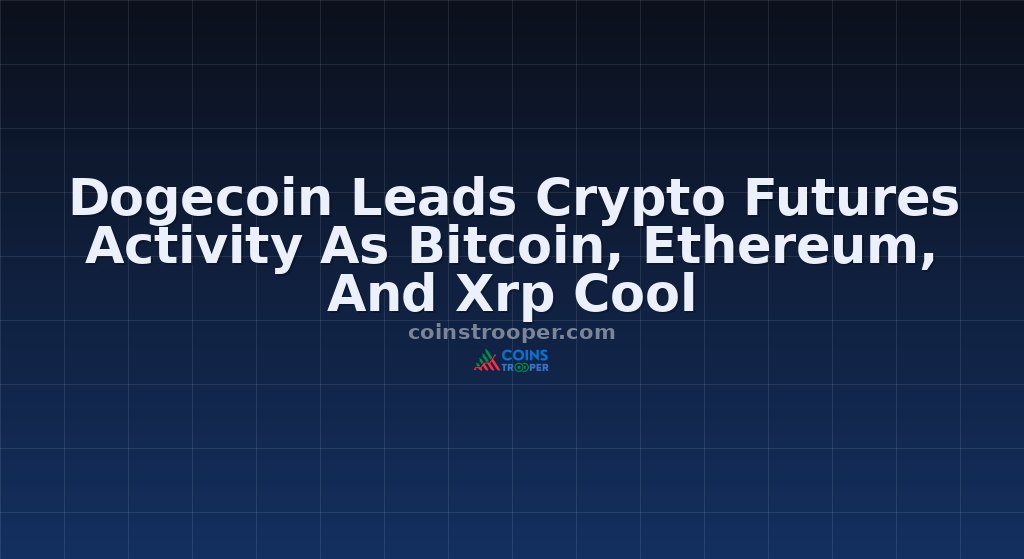 Dogecoin Leads Crypto Futures Activity As Bitcoin, Ethereum, And Xrp Cool