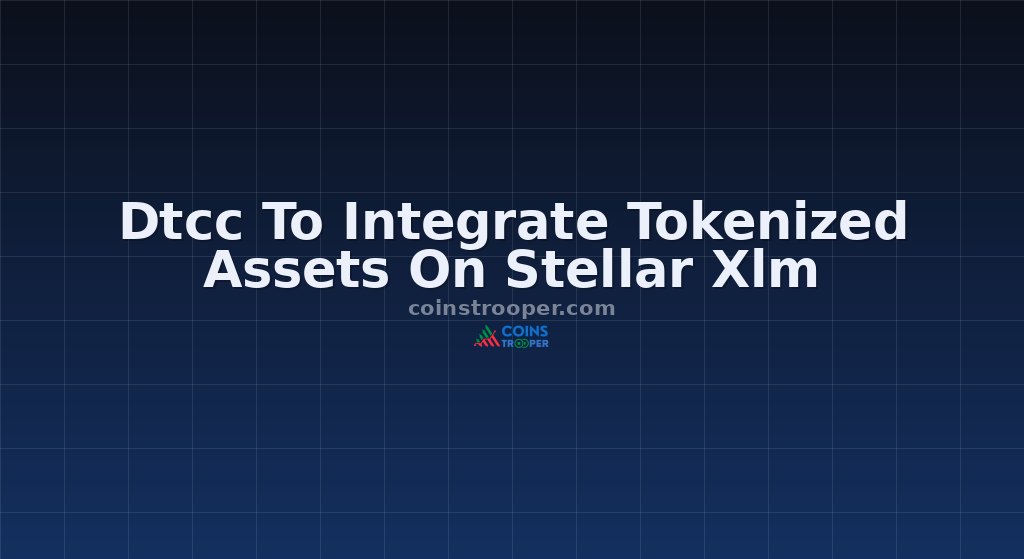Dtcc To Integrate Tokenized Assets On Stellar Xlm