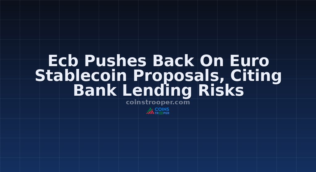 Ecb Pushes Back On Euro Stablecoin Proposals, Citing Bank Lending Risks