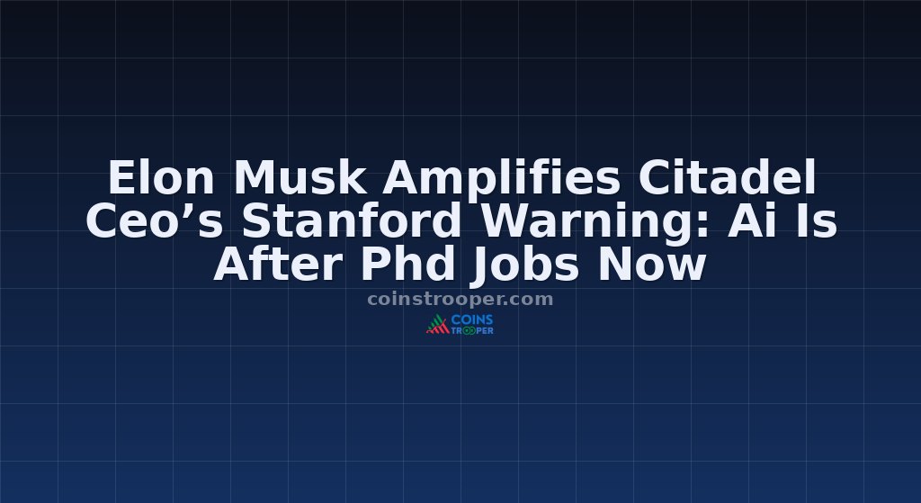 Elon Musk Amplifies Citadel Ceo’s Stanford Warning: Ai Is After Phd Jobs Now