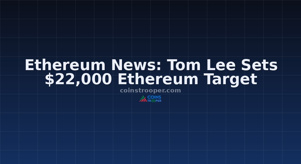 Ethereum News: Tom Lee Sets $22,000 Ethereum Target