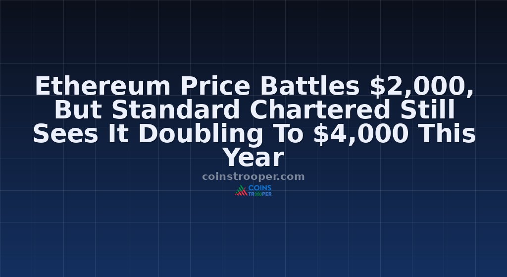Ethereum Price Battles $2,000, But Standard Chartered Still Sees It Doubling To $4,000 This Year