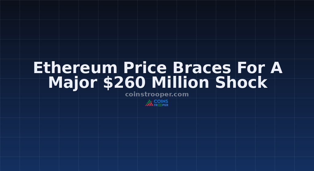 Ethereum Price Braces For A Major $260 Million Shock