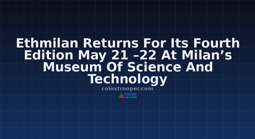 Ethmilan Returns For Its Fourth Edition May 21 –22 At Milan’s Museum Of Science And Technology