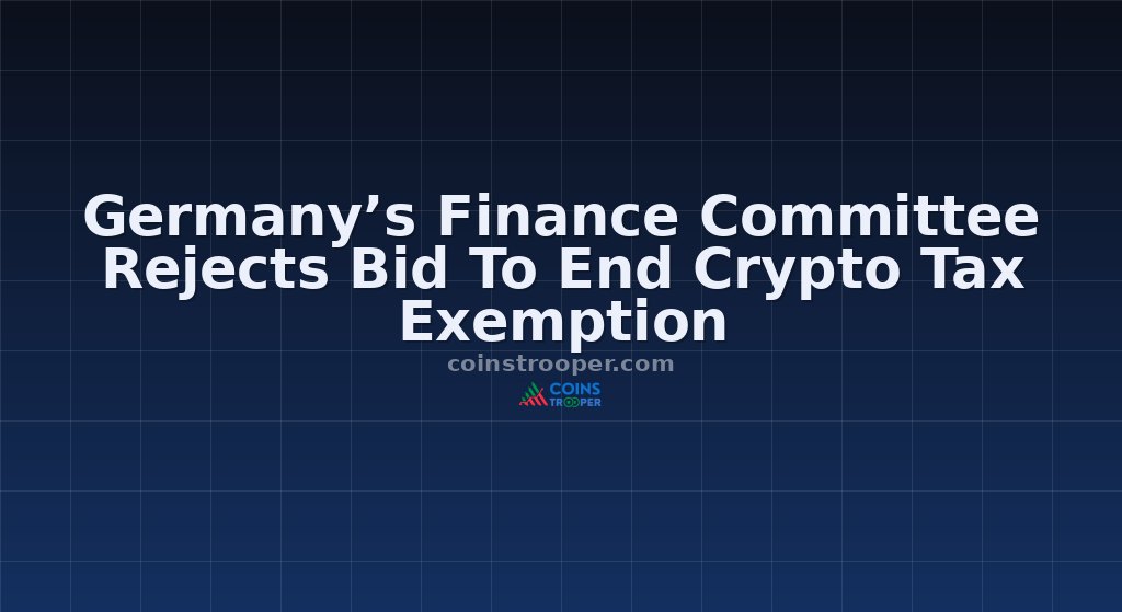 Germany’s Finance Committee Rejects Bid To End Crypto Tax Exemption