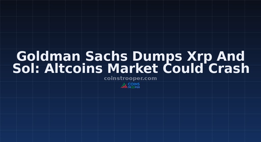 Goldman Sachs Dumps Xrp And Sol: Altcoins Market Could Crash