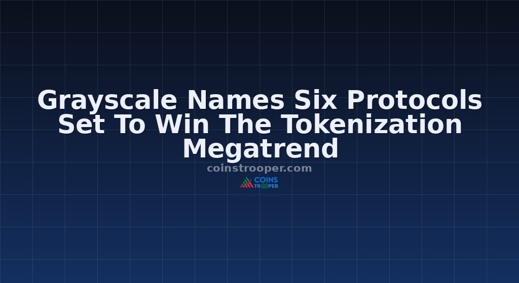 Grayscale Names Six Protocols Set To Win The Tokenization Megatrend