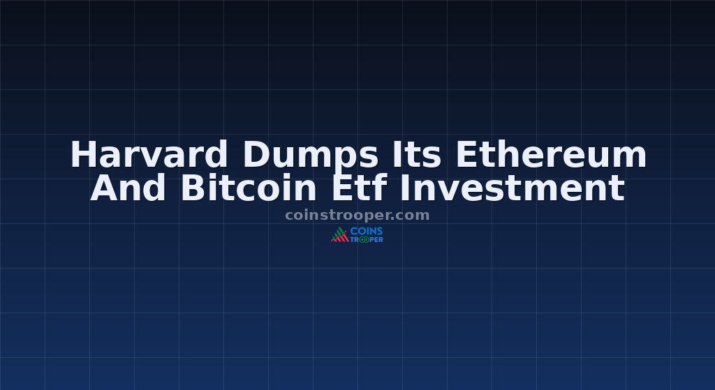 Harvard Dumps Its Ethereum And Bitcoin Etf Investment