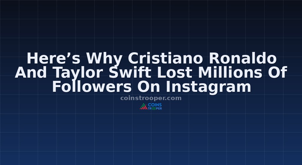 Here’s Why Cristiano Ronaldo And Taylor Swift Lost Millions Of Followers On Instagram