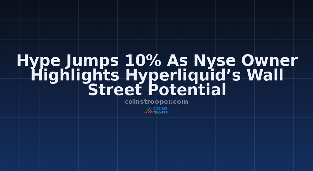 Hype Jumps 10% As Nyse Owner Highlights Hyperliquid’s Wall Street Potential