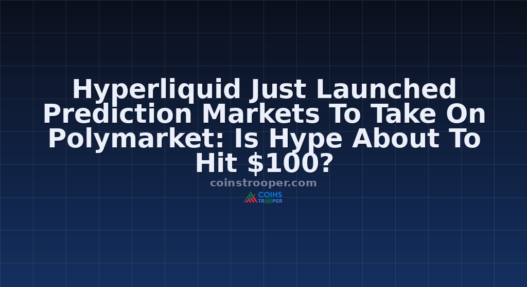 Hyperliquid Just Launched Prediction Markets To Take On Polymarket: Is Hype About To Hit $100?