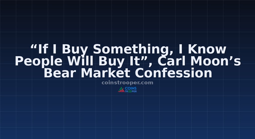 “If I Buy Something, I Know People Will Buy It”, Carl Moon’s Bear Market Confession