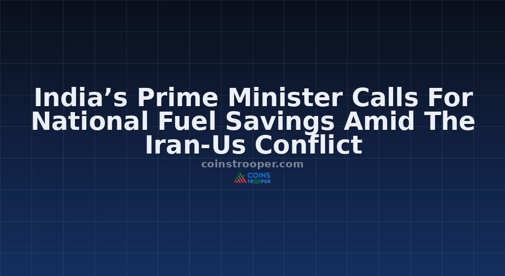 India’s Prime Minister Calls For National Fuel Savings Amid The Iran-Us Conflict