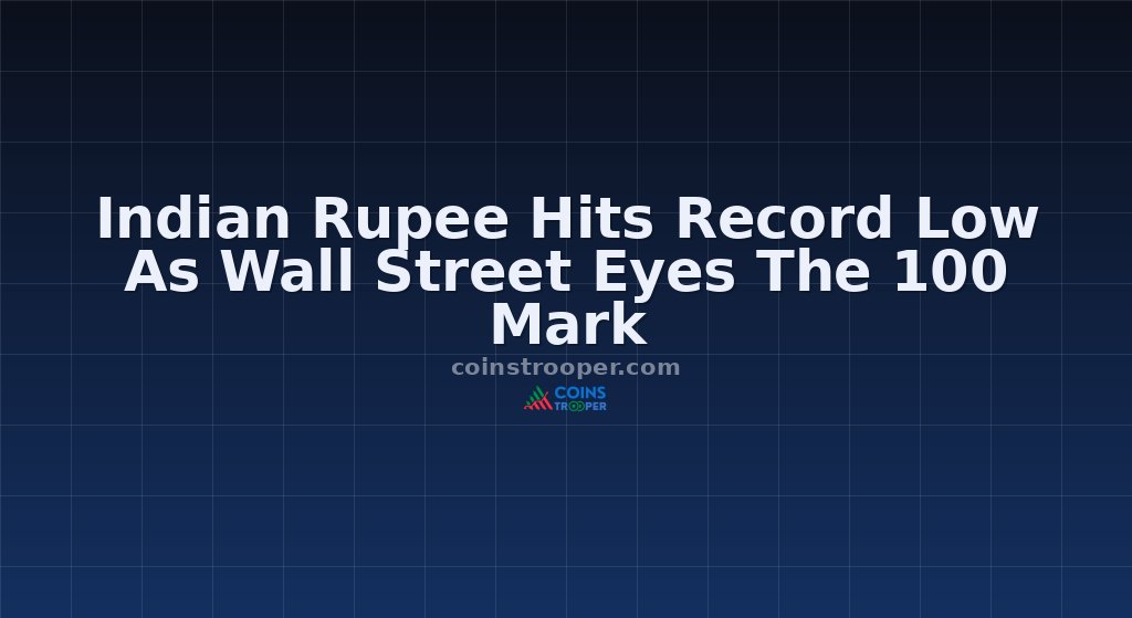 Indian Rupee Hits Record Low As Wall Street Eyes The 100 Mark