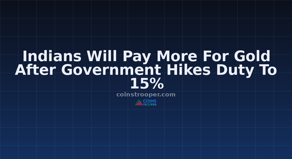 Indians Will Pay More For Gold After Government Hikes Duty To 15%