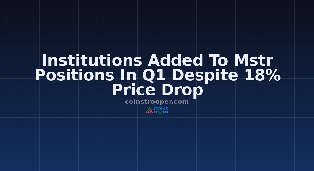 Institutions Added To Mstr Positions In Q1 Despite 18% Price Drop