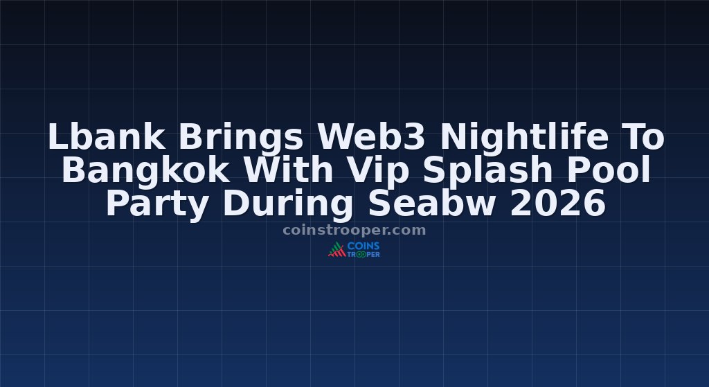 Lbank Brings Web3 Nightlife To Bangkok With Vip Splash Pool Party During Seabw 2026 