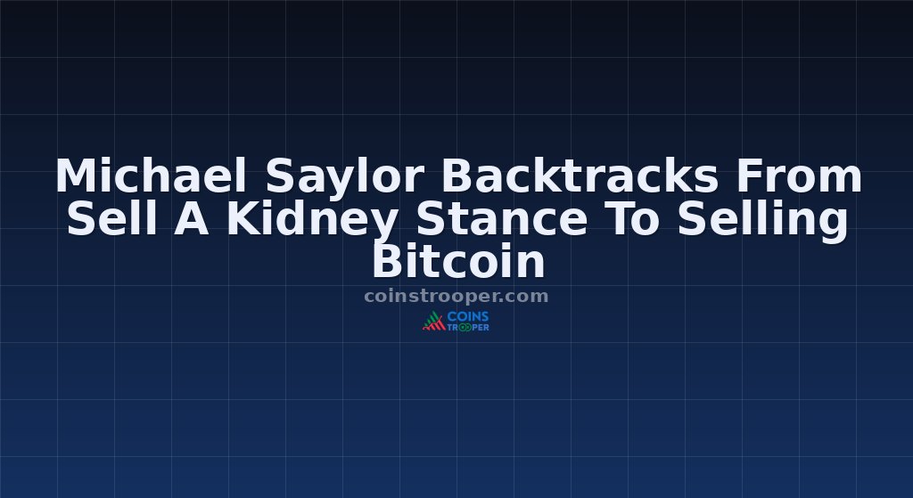 Michael Saylor Backtracks From Sell A Kidney Stance To Selling Bitcoin
