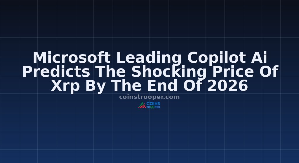 Microsoft Leading Copilot Ai Predicts The Shocking Price Of Xrp By The End Of 2026