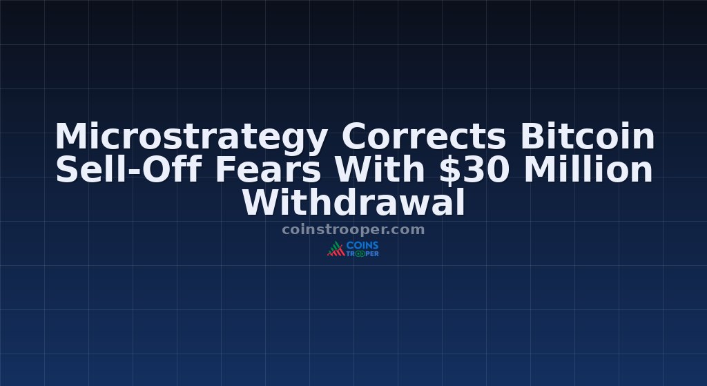 Microstrategy Corrects Bitcoin Sell-Off Fears With $30 Million Withdrawal