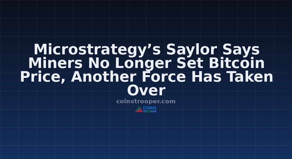 Microstrategy’s Saylor Says Miners No Longer Set Bitcoin Price, Another Force Has Taken Over