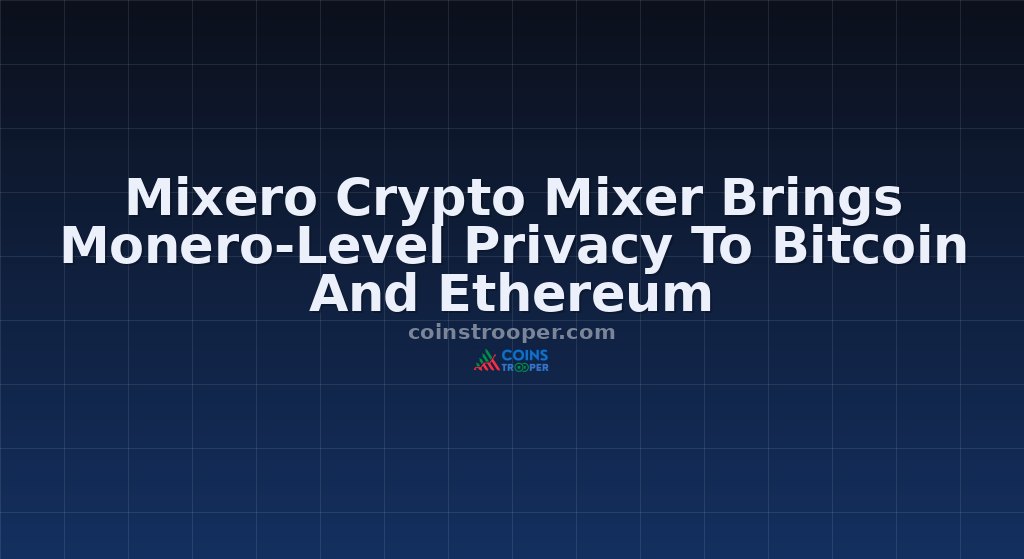 Mixero Crypto Mixer Brings Monero-Level Privacy To Bitcoin And Ethereum