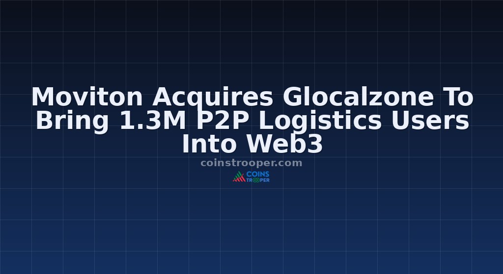 Moviton Acquires Glocalzone To Bring 1.3M P2P Logistics Users Into Web3