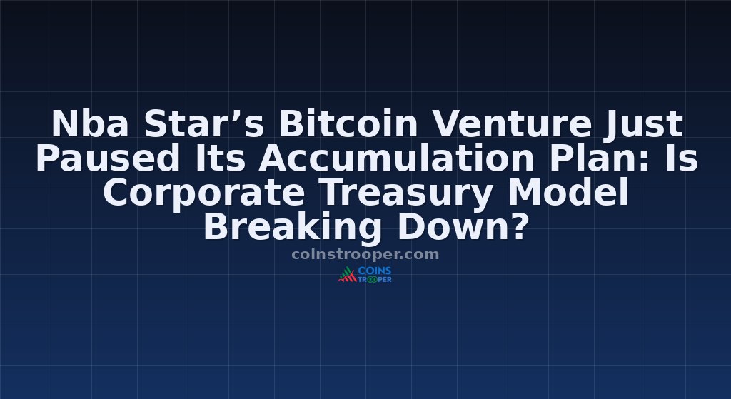 Nba Star’s Bitcoin Venture Just Paused Its Accumulation Plan: Is Corporate Treasury Model Breaking Down?