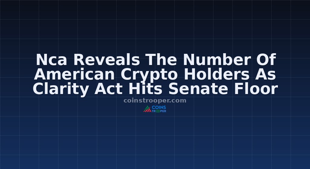 Nca Reveals The Number Of American Crypto Holders As Clarity Act Hits Senate Floor
