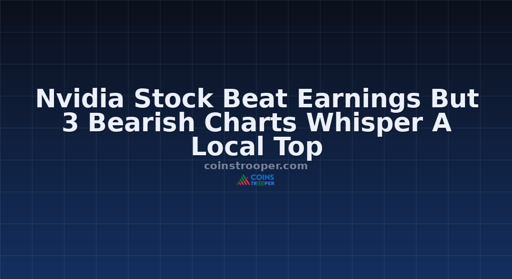 Nvidia Stock Beat Earnings But 3 Bearish Charts Whisper A Local Top