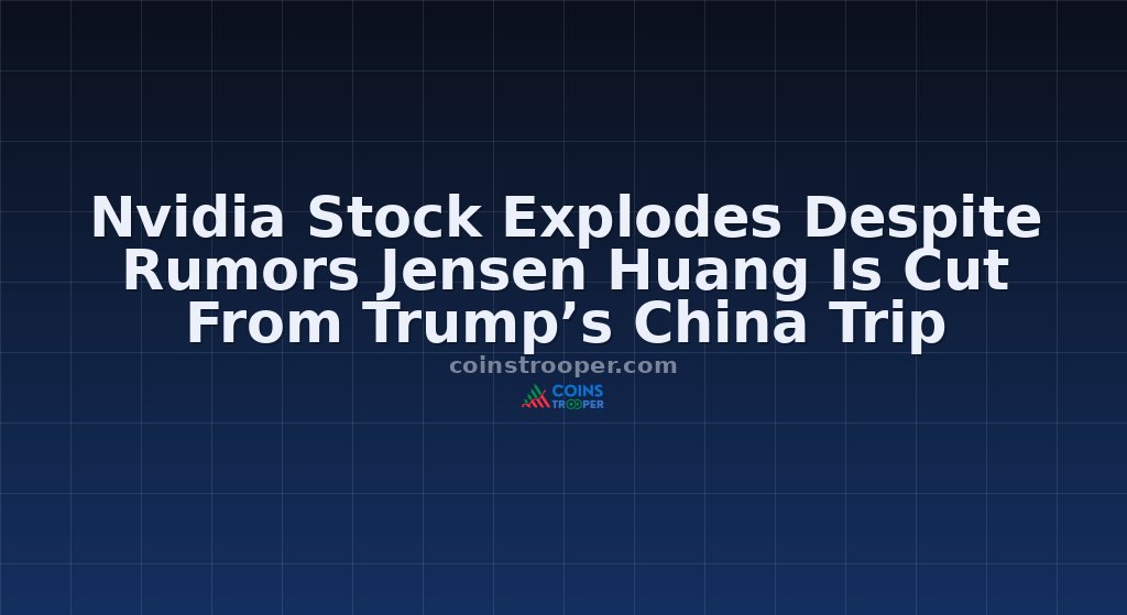 Nvidia Stock Explodes Despite Rumors Jensen Huang Is Cut From Trump’s China Trip