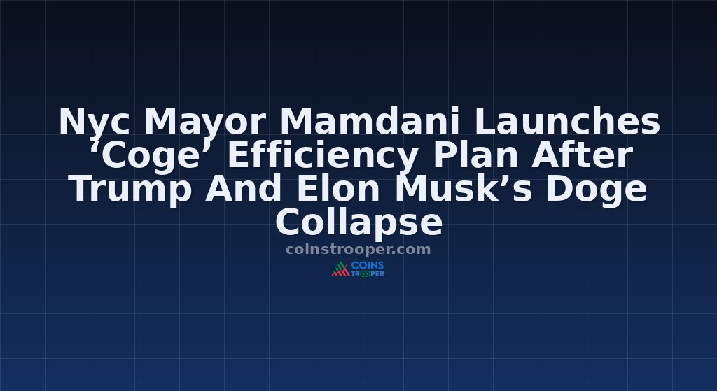Nyc Mayor Mamdani Launches ‘Coge’ Efficiency Plan After Trump And Elon Musk’s Doge Collapse
