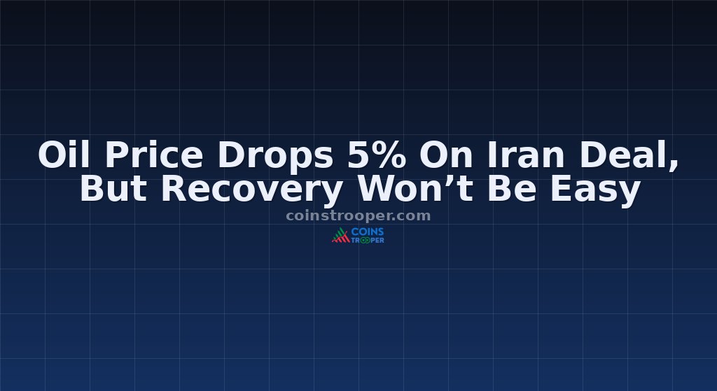 Oil Price Drops 5% On Iran Deal, But Recovery Won’t Be Easy