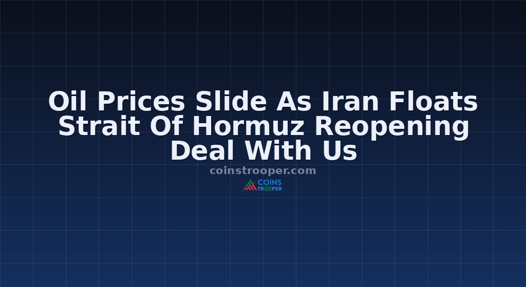 Oil Prices Slide As Iran Floats Strait Of Hormuz Reopening Deal With Us