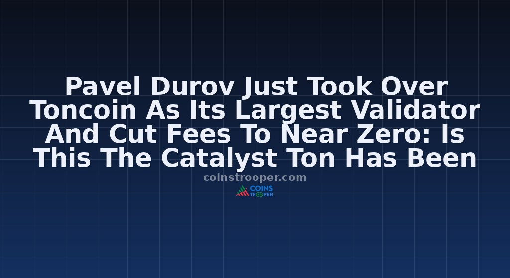 Pavel Durov Just Took Over Toncoin As Its Largest Validator And Cut Fees To Near Zero: Is This The Catalyst Ton Has Been Waiting For?