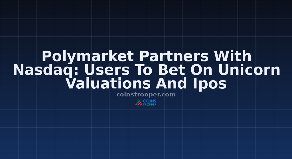 Polymarket Partners With Nasdaq: Users To Bet On Unicorn Valuations And Ipos